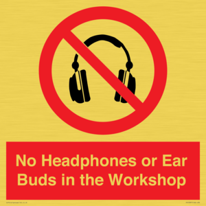 No Headphones or Ear Buds in the Workshop